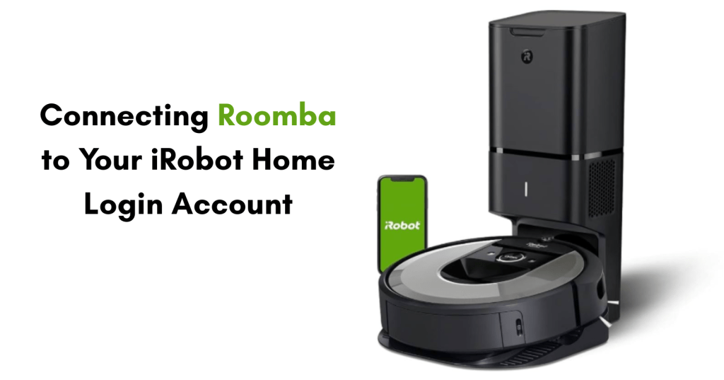 Connecting Roomba to Your iRobot Home Login&nbsp;Account