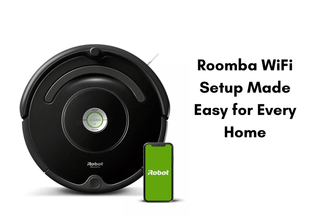 Roomba WiFi Setup Made Easy for Every&nbsp;Home